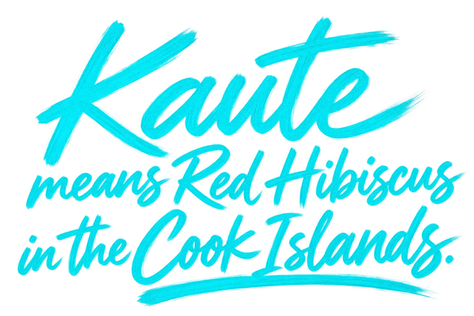 Kaute means Red Hibiscus in the Cook Islands