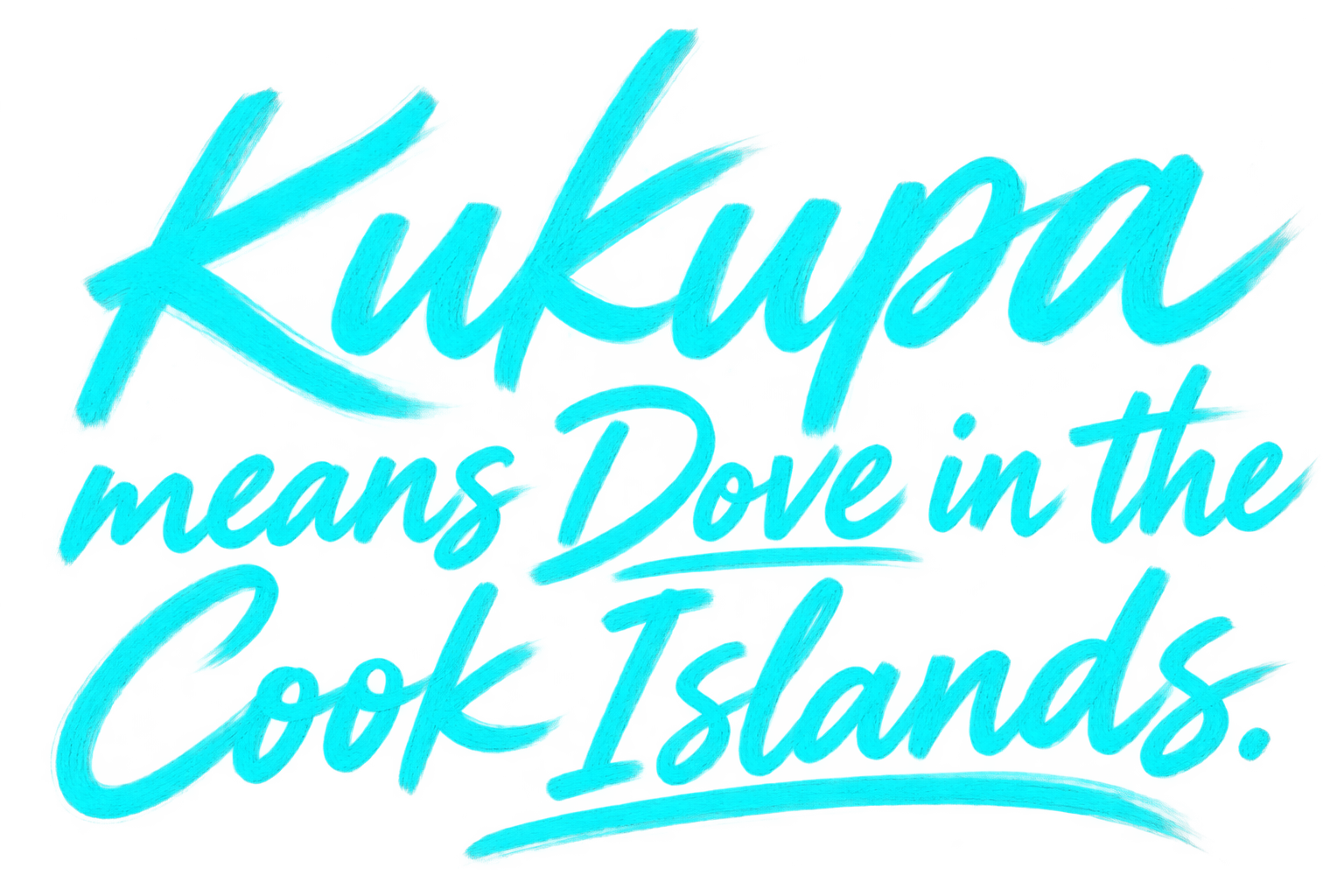 Kukupa means Dove in the Cook Islands